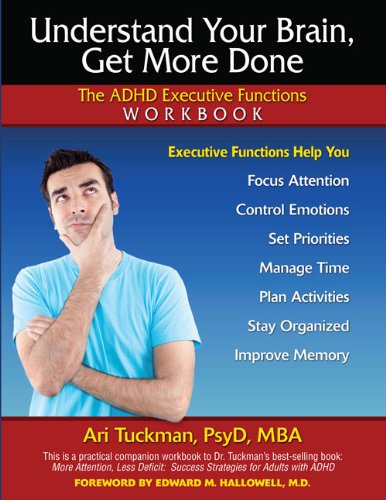 Understand Your Brain, Get More Done: The ADHD Executive Functions Workbook