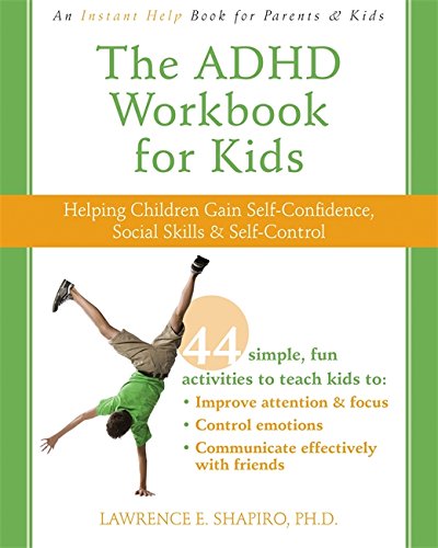 The ADHD Workbook for Kids: Helping Children Gain Self-Confidence, Social Skills, and Self-Control (Instant Help)