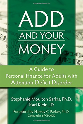 ADD and Your Money: A Guide to Personal Finance for Adults With Attention Deficit Disorder