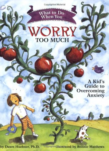What to Do When You Worry Too Much: A Kid’s Guide to Overcoming Anxiety (What to Do Guides for Kids)