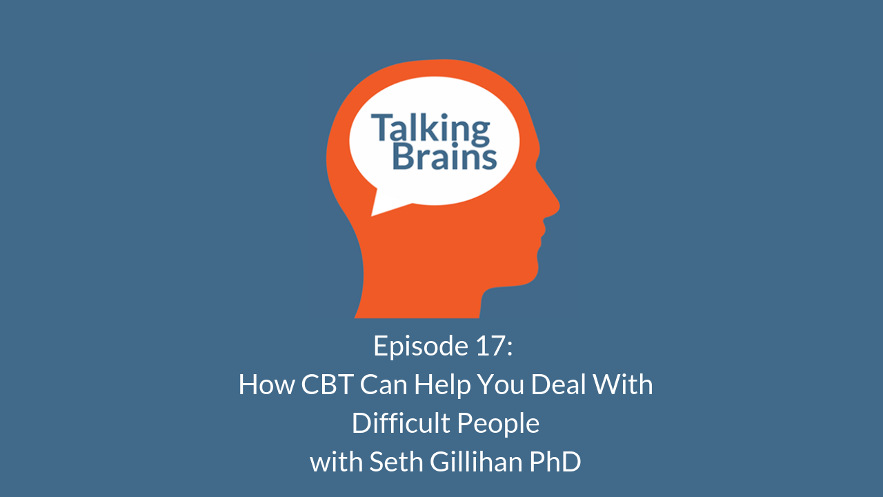 Talking Brains Podcast Ep 17-CBT-seth-gillihan