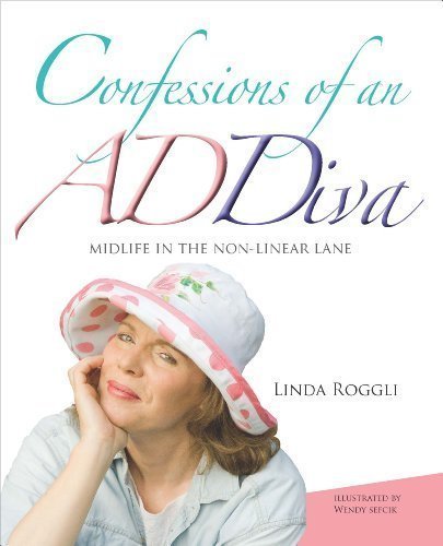 Confessions of an ADDiva : Midlife in the non-linear Lane
