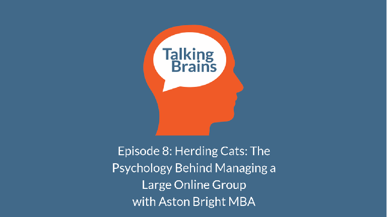 Talking_Brains_Episode_8_Psychology_of_managing_a_large_online_groups_Aston_Bright_MBA