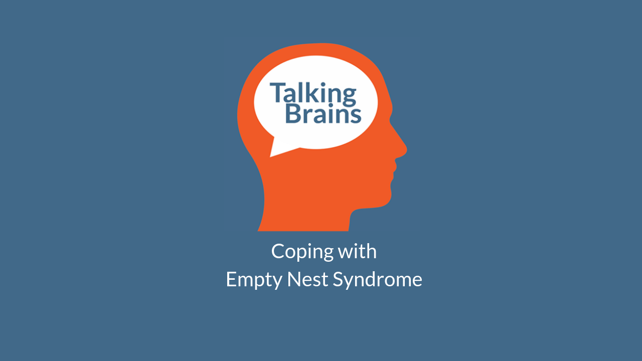 Talking Brains Podcast Episode Coping Empty Nest Syndrome.png