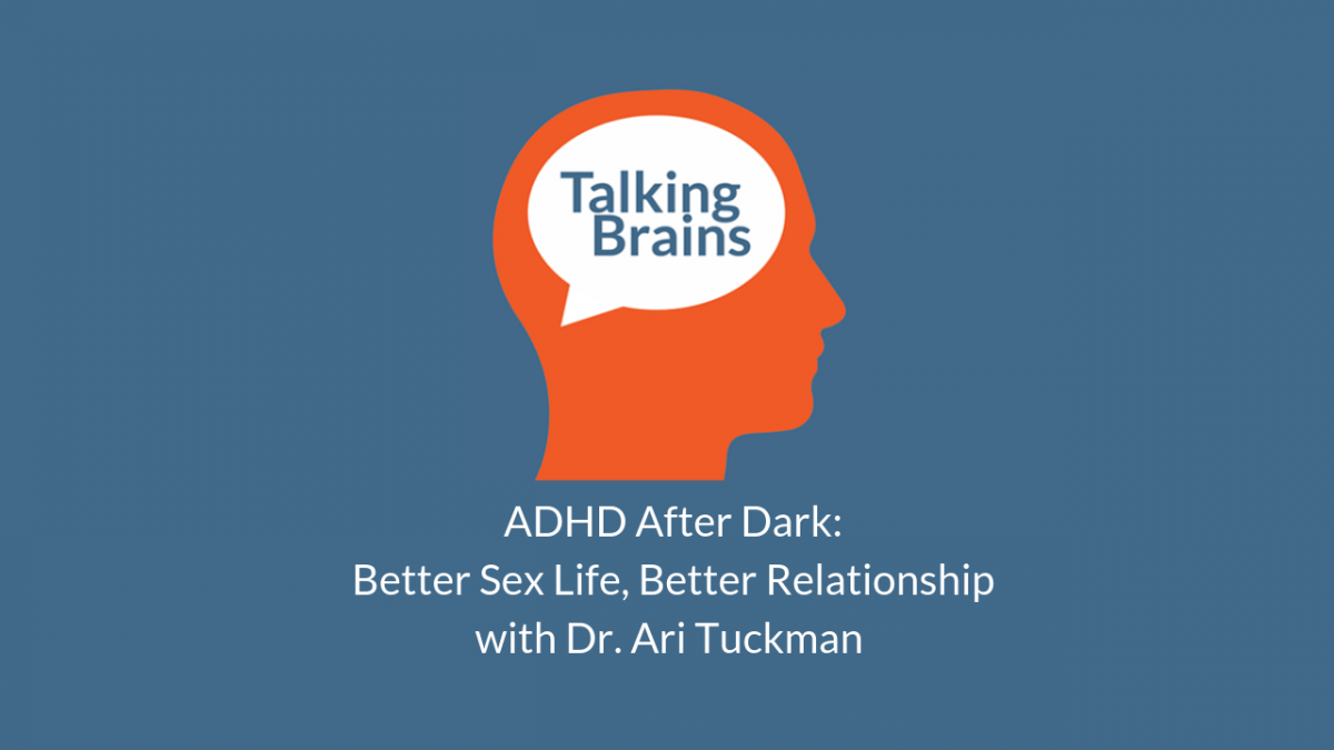 Talking Brains Episode Adhd After Dark Better Sex Life Better Relationship 2647