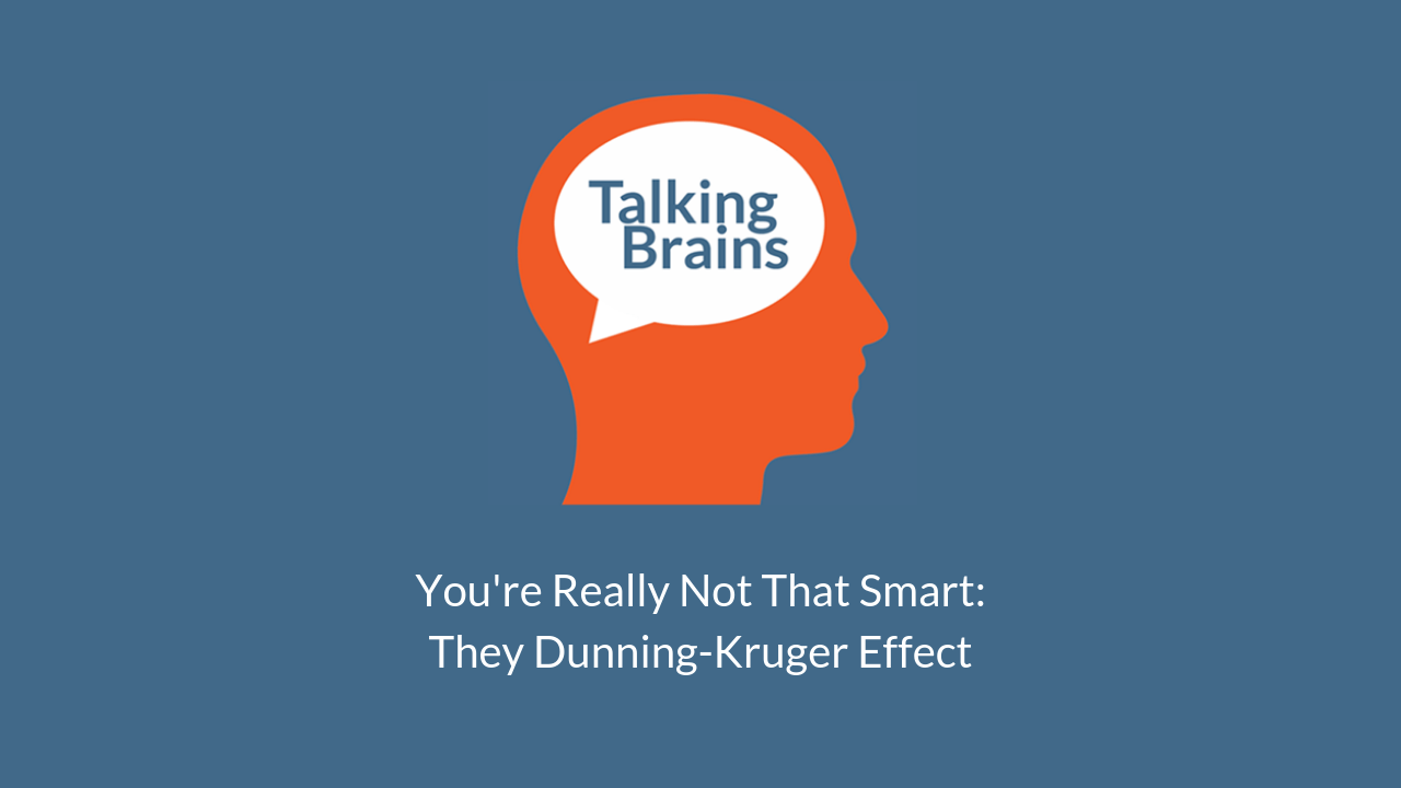 Talking Brains Podcast Ep 27-Dunning_Kruger_Effect_Stephanie_Sarkis