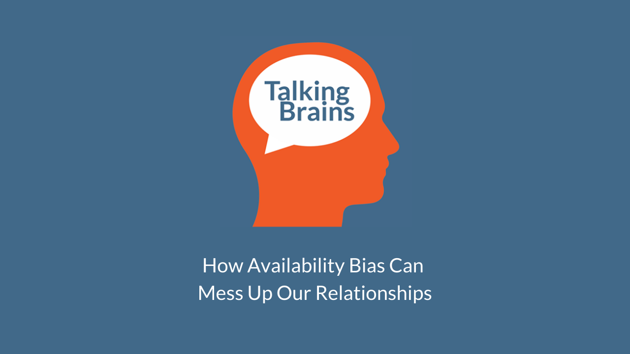 Talking Brains Podcast-Episode38-Availability_Bias_Relationships_Stephanie_Sarkis.png