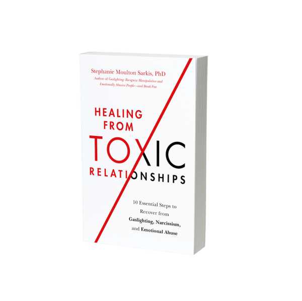 Book cover fro Healing from Toxic Relationships - 10 Essential Steps to Recover from Gaslighting, Narcissism, and Emotional Abuse by Stephanie Sarkis, PhD